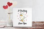 I Ducking Love You Greetings Card - The Gifted Panda