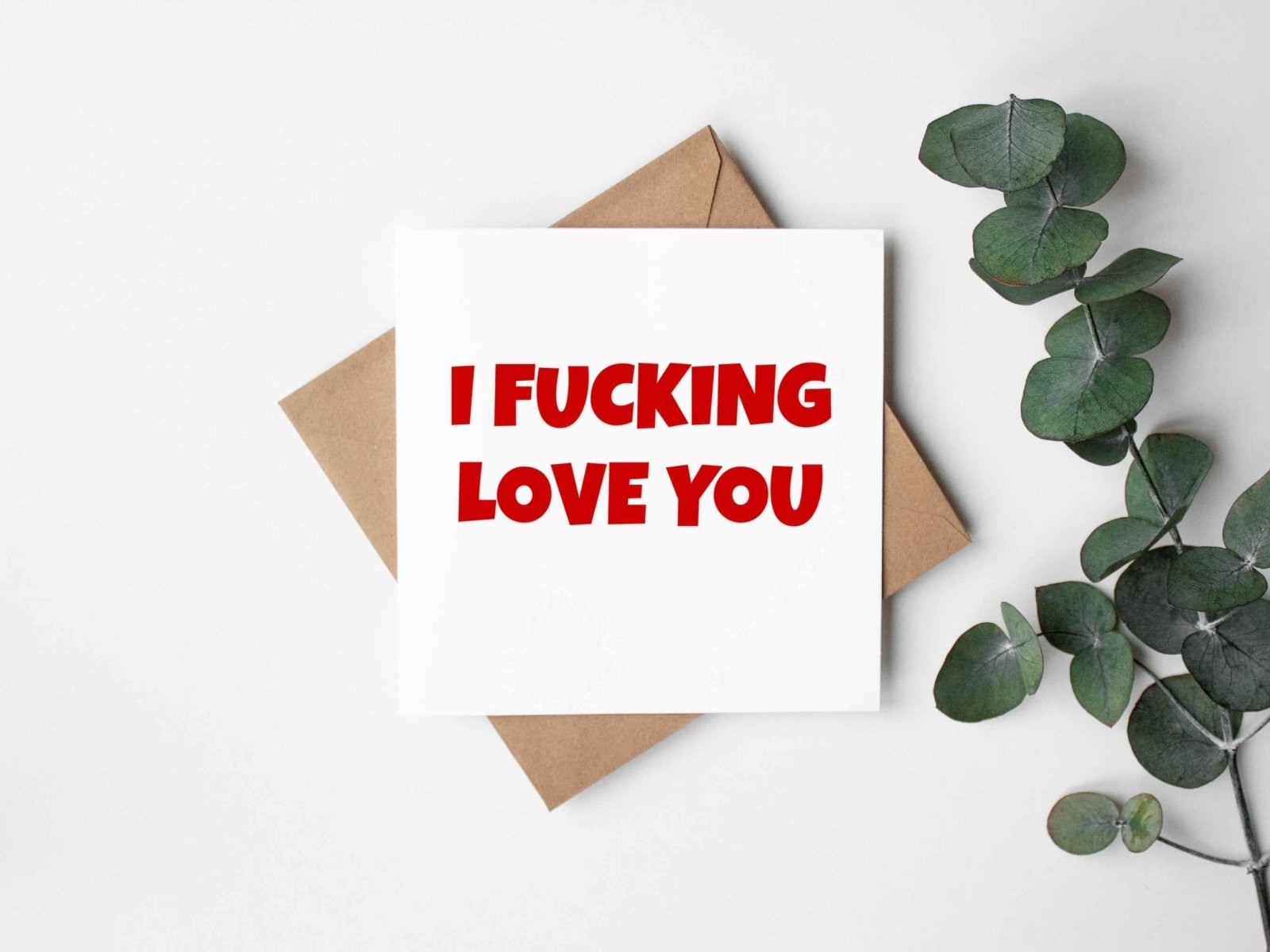 I Fucking Love You Greetings Card - The Gifted Panda