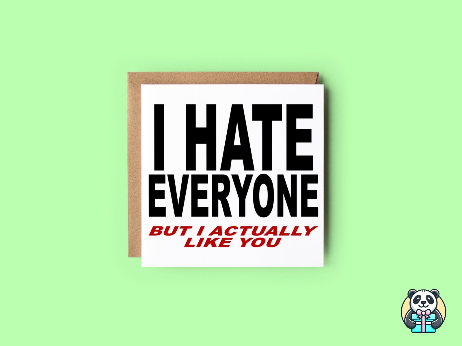 I Hate Everyone, But I Actually Like You Card - The Gifted Panda Main image