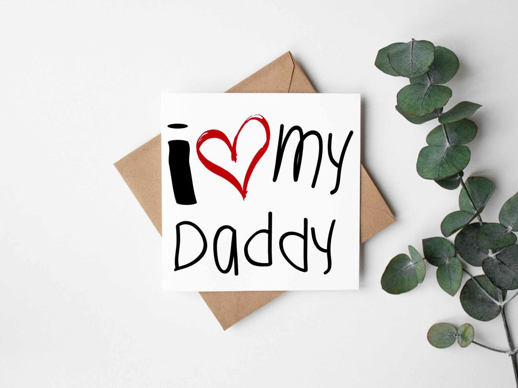 I Love My Daddy Greetings Card - The Gifted Panda