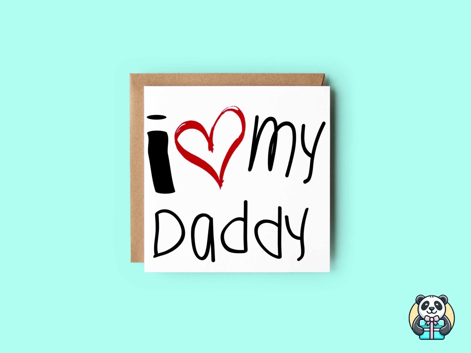 I Love My Daddy Greetings Card - The Gifted Panda