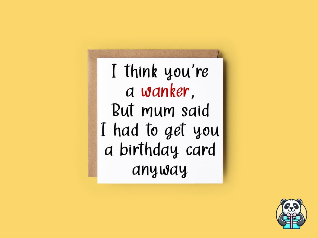 I Think You're A XXX But Mum Said I Had To Get You A Card Anyway - The Gifted Panda