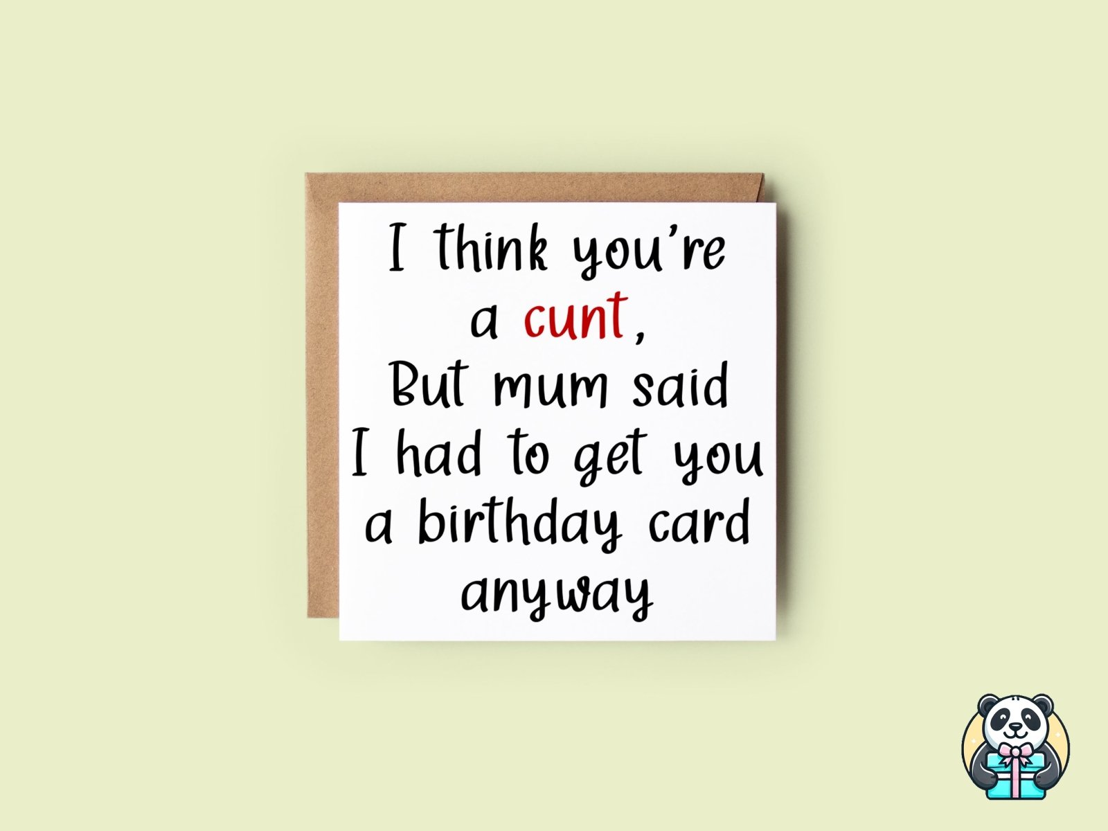 I Think You're A XXX But Mum Said I Had To Get You A Card Anyway - The Gifted Panda