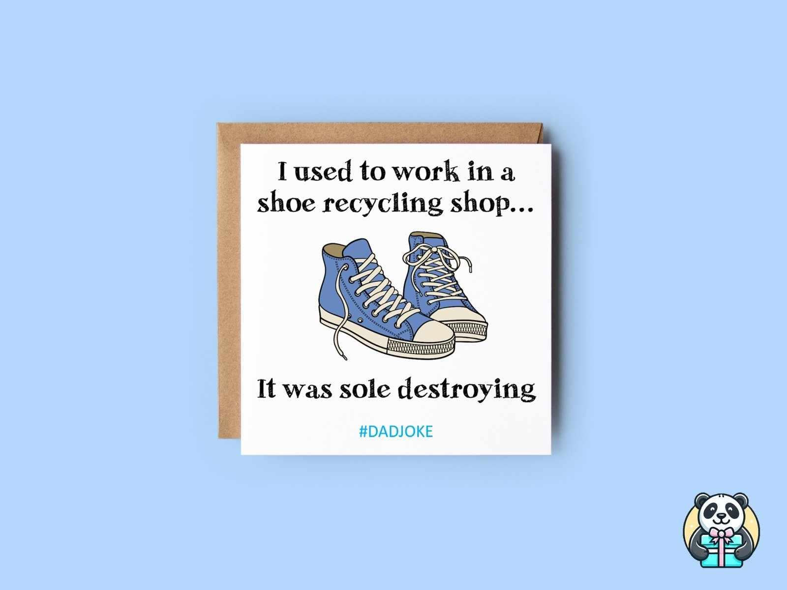 I Used To Work In A Shoe Recycling Shop - Dad Joke Card - The Gifted Panda Main image