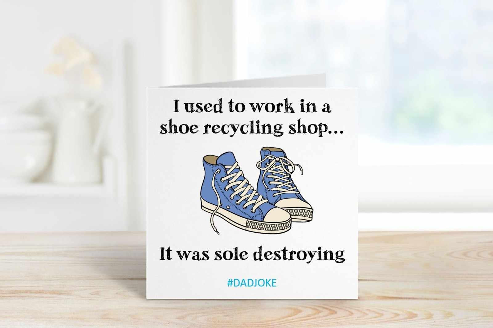I Used To Work In A Shoe Recycling Shop - Dad Joke Card Secondary image