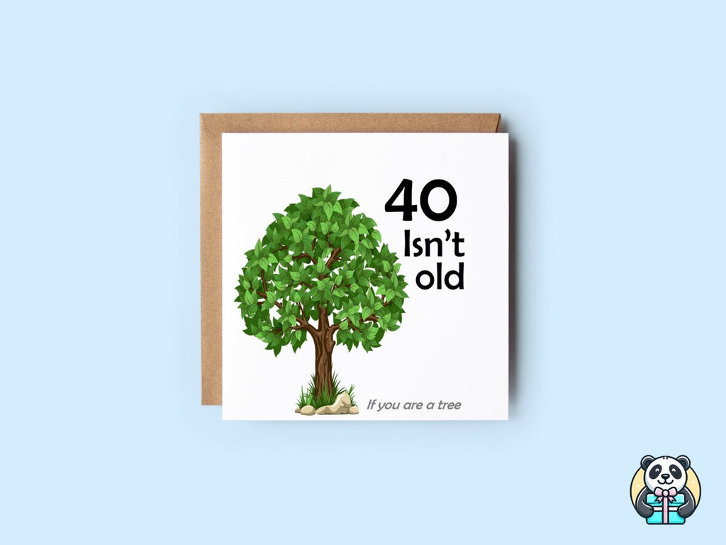 If You Are A Tree 40th Birthday Card - The Gifted Panda