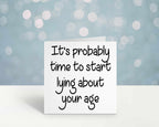 It's Time To Start Lying About Your Age Greetings Card - The Gifted Panda