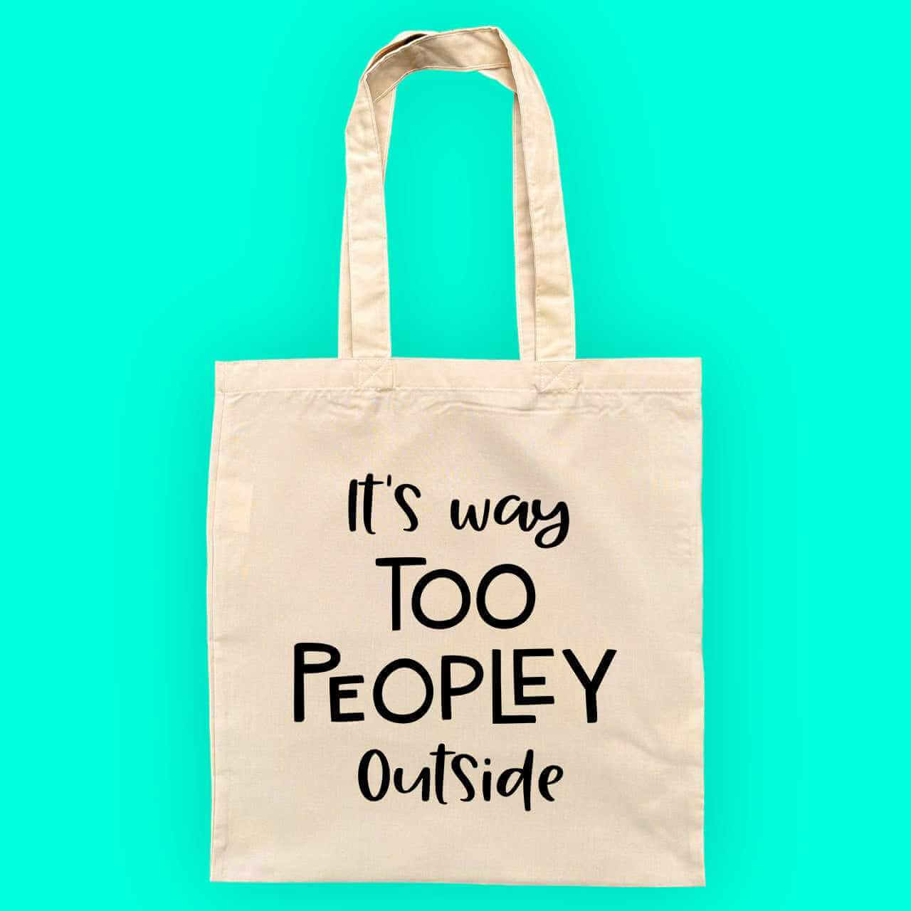 It's Way Too Peopley Outside Reusable Tote Bag - The Gifted Panda