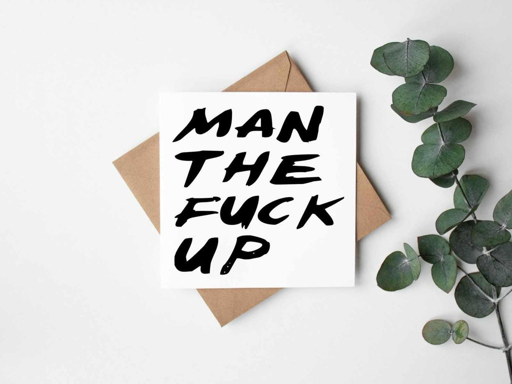 Man The Fuck Up Greetings Card - The Gifted Panda