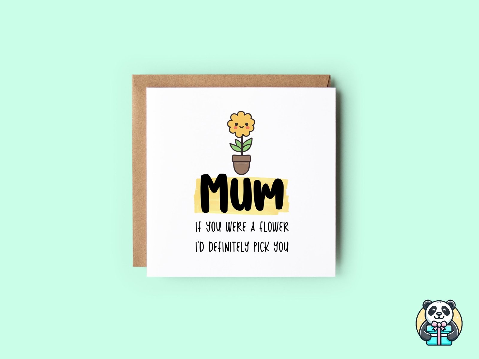 Mum If You Were A Flower I'd Definitely Pick You Card - The Gifted Panda Main image