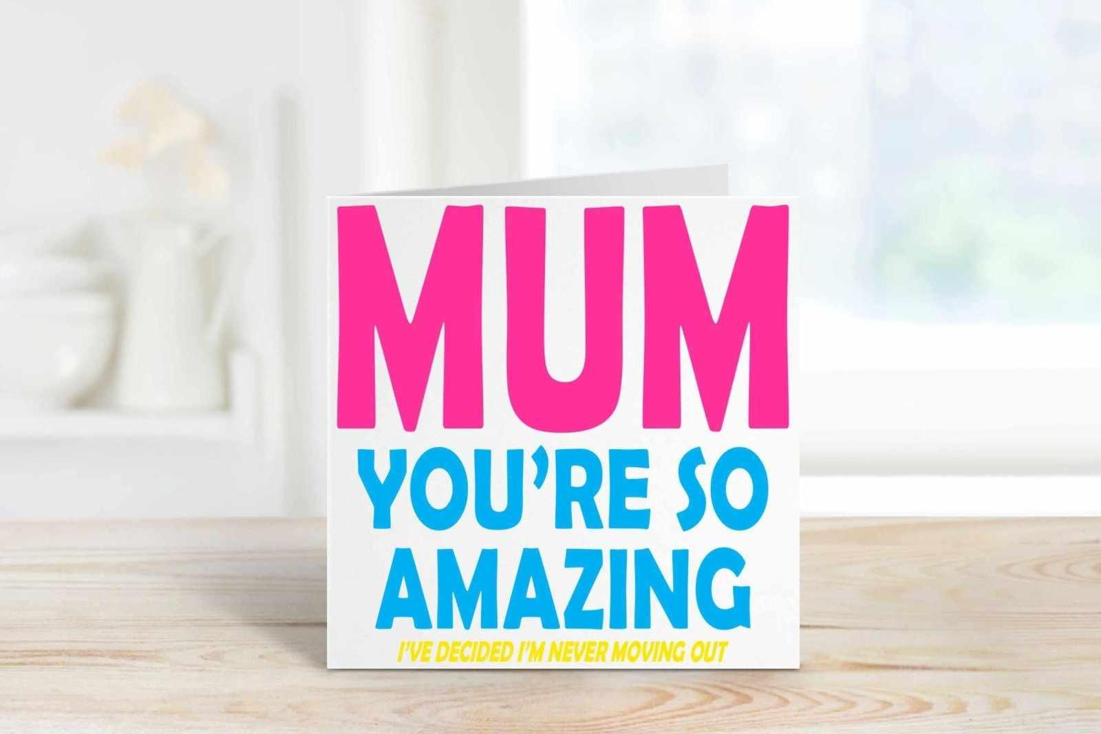 Mum You're Amazing, I'm Never Moving Out Card Secondary image