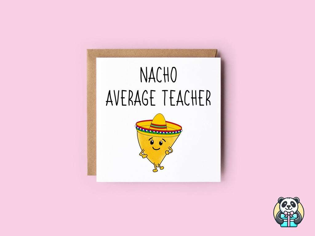 Nacho Average Teacher Greeting Card - The Gifted Panda