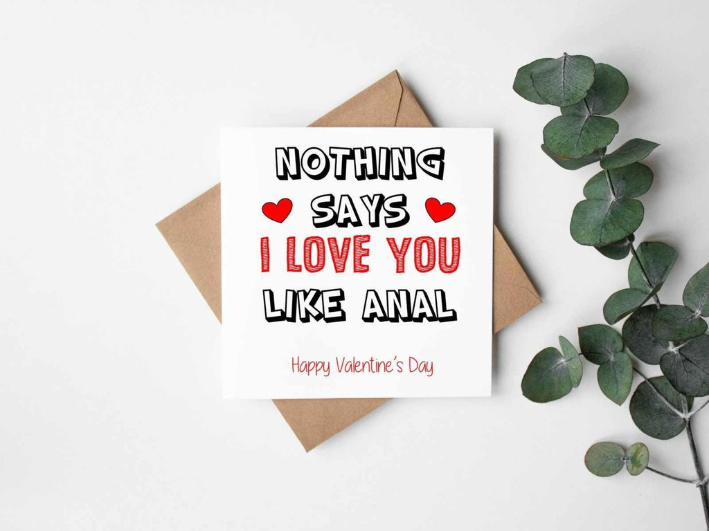 Nothing Says I Love You Like Anal Greetings Card - The Gifted Panda