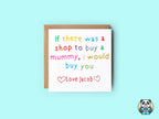 Personalised If There Was A Shop To Buy A Mummy Card - The Gifted Panda