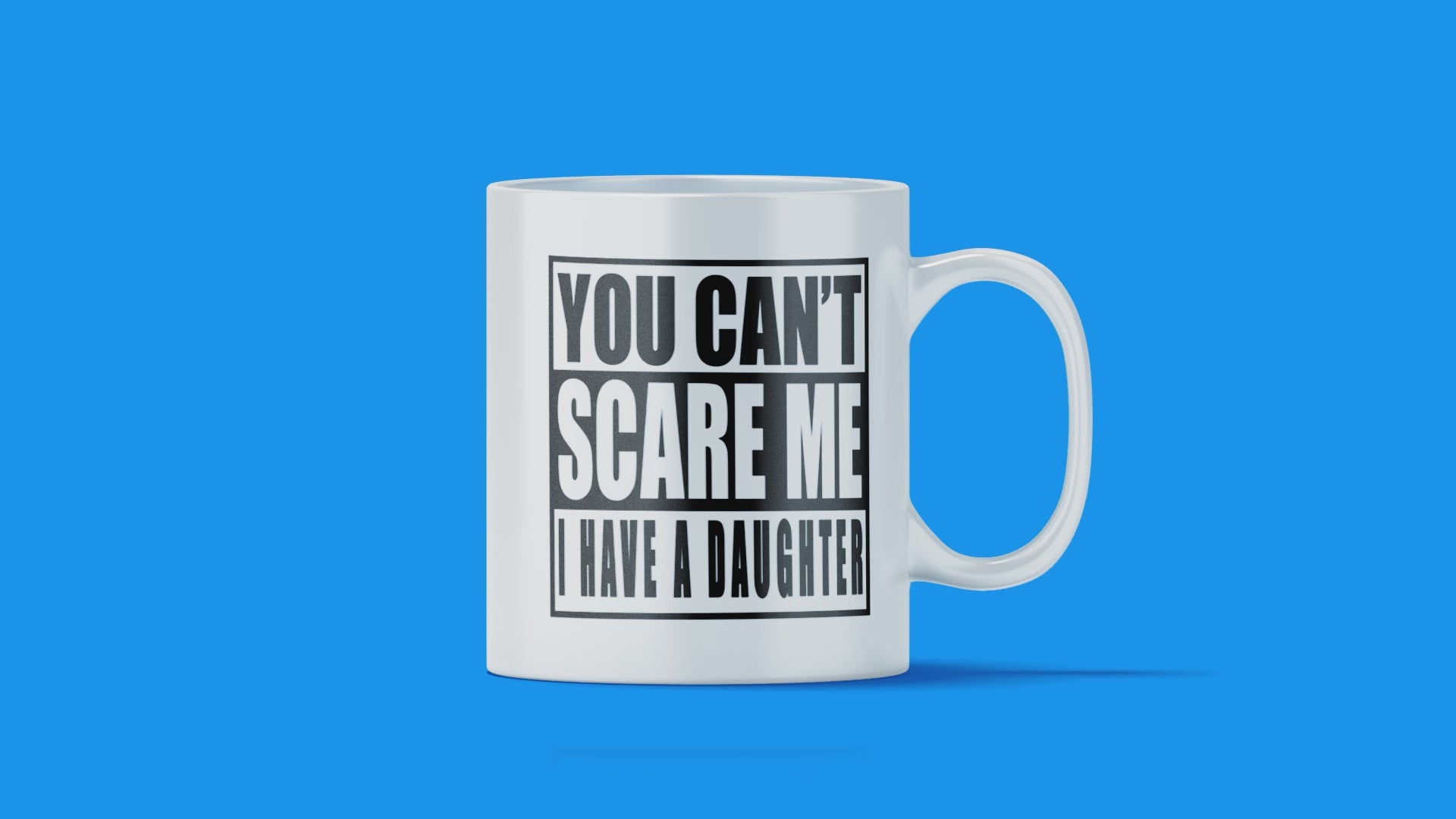 You Can't Scare Me Novelty Mug