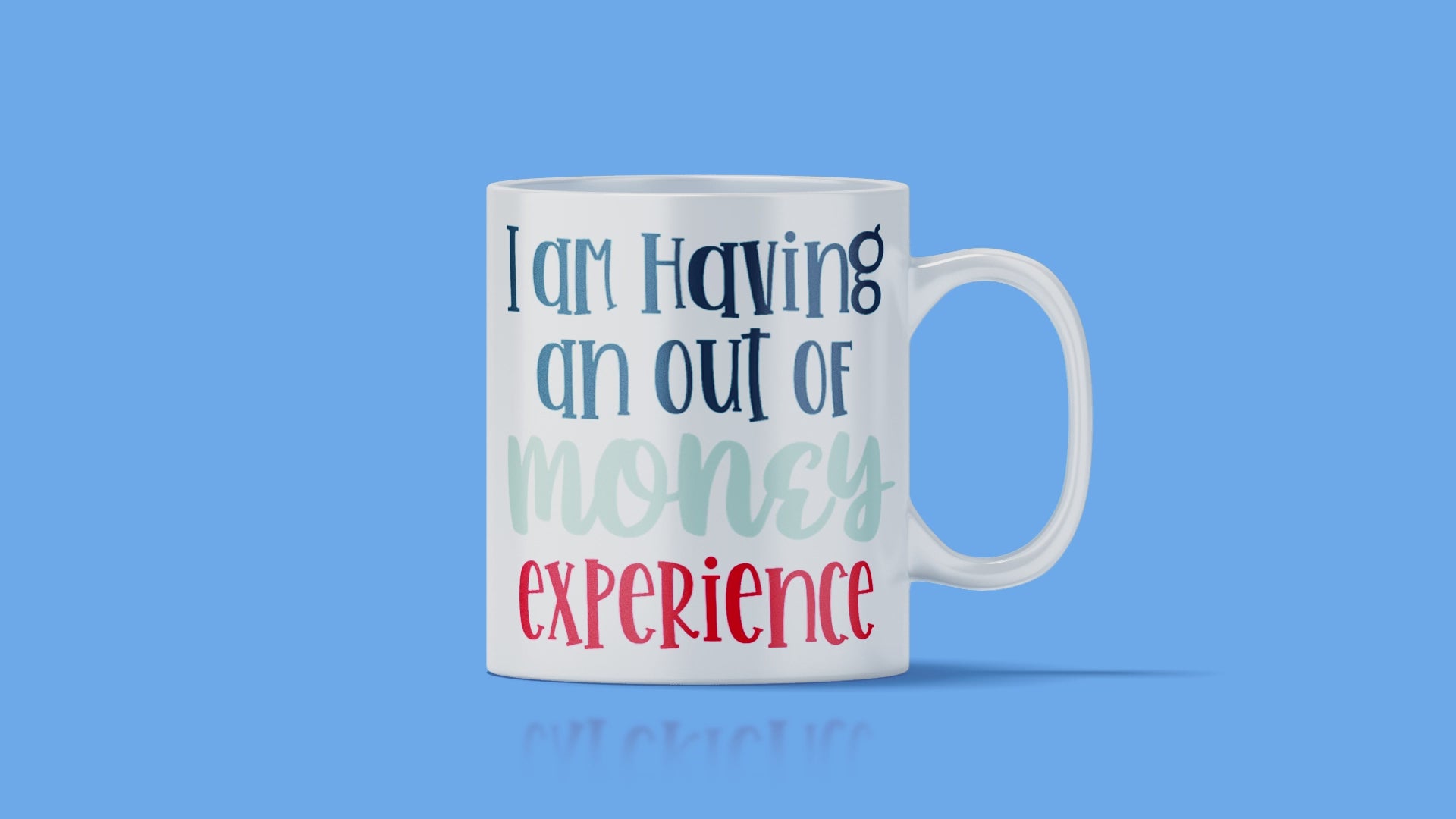 I'm Having An Out Of Money Experience Mug