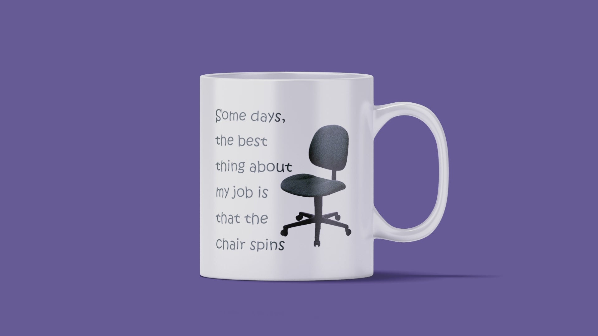 The Best Thing About My Job Is The Chair Spins Mug