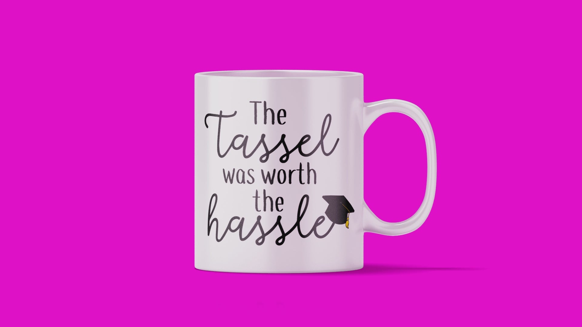 The Tassel Was Worth The Hassle Mug