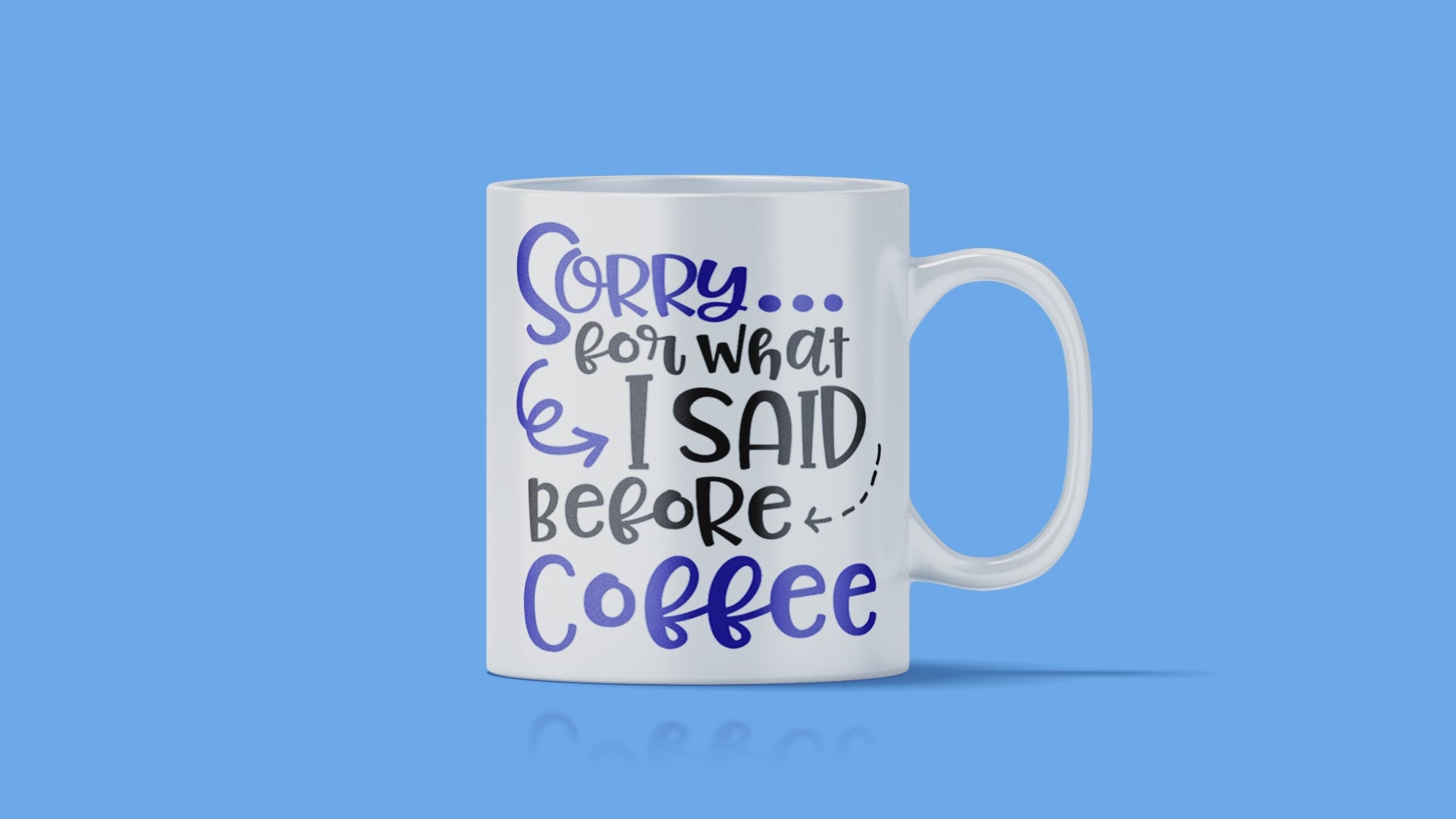 Sorry For What I Said Before Coffee Mug