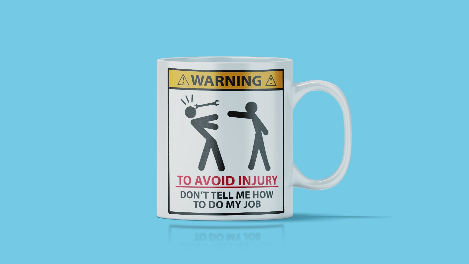 To Avoid Injury Don't Tell Me How To Do My Job Mug