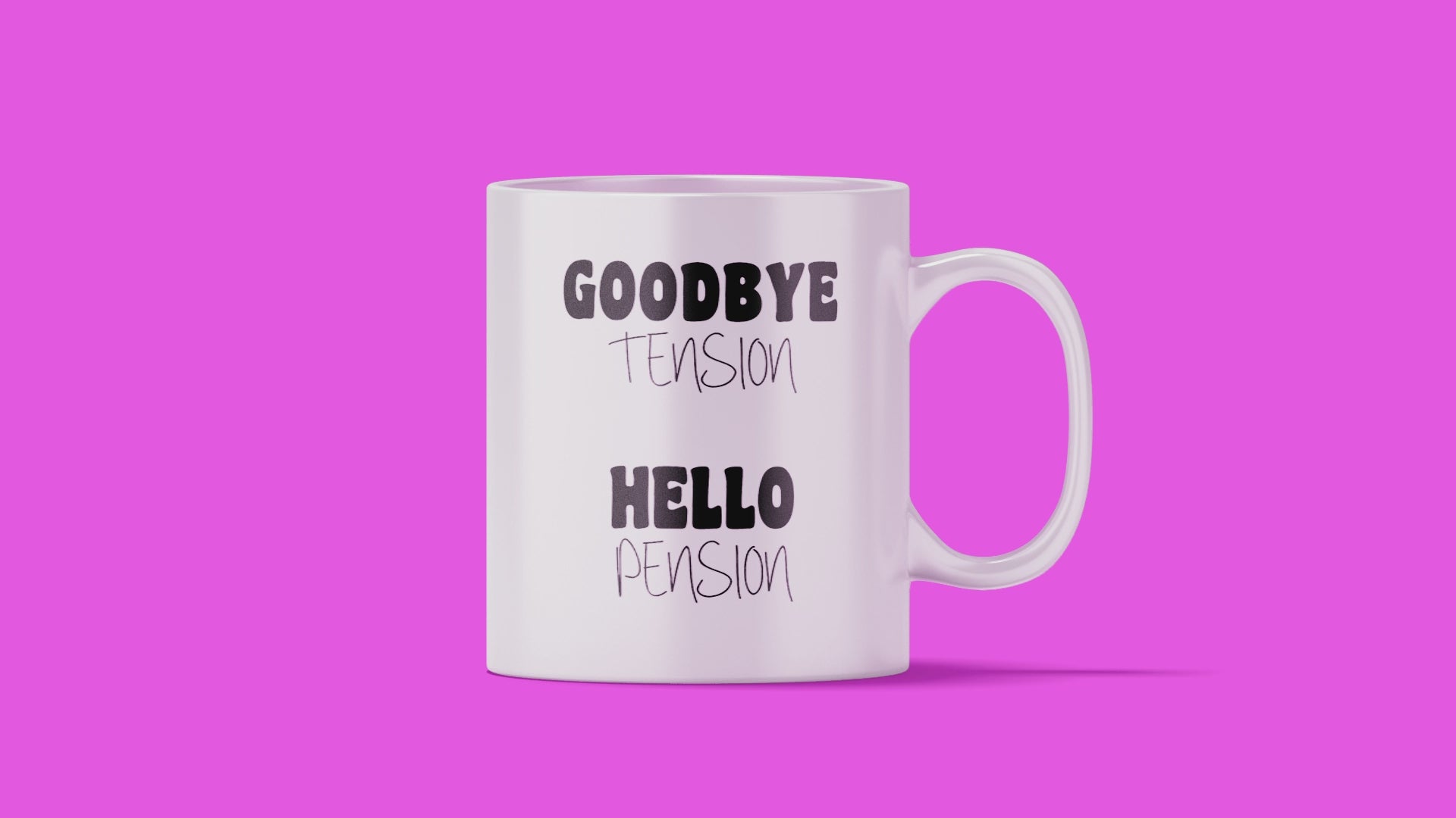 Goodbye Tension Hello Pension Mug
