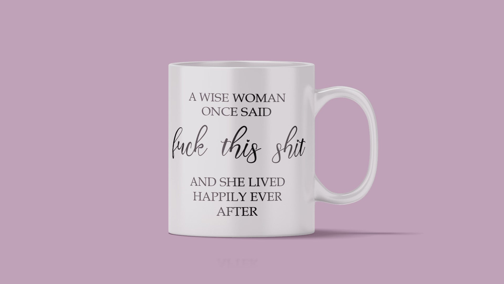 A Wise Woman Once Said Mug