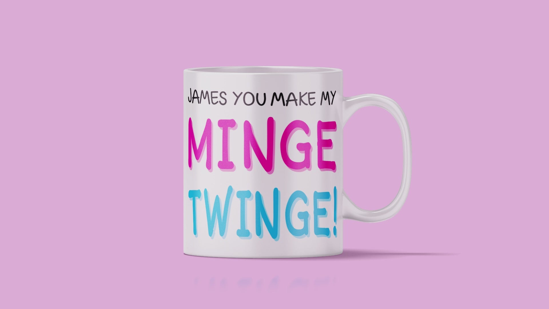 You Make My Minge Twinge - Personalised Mug