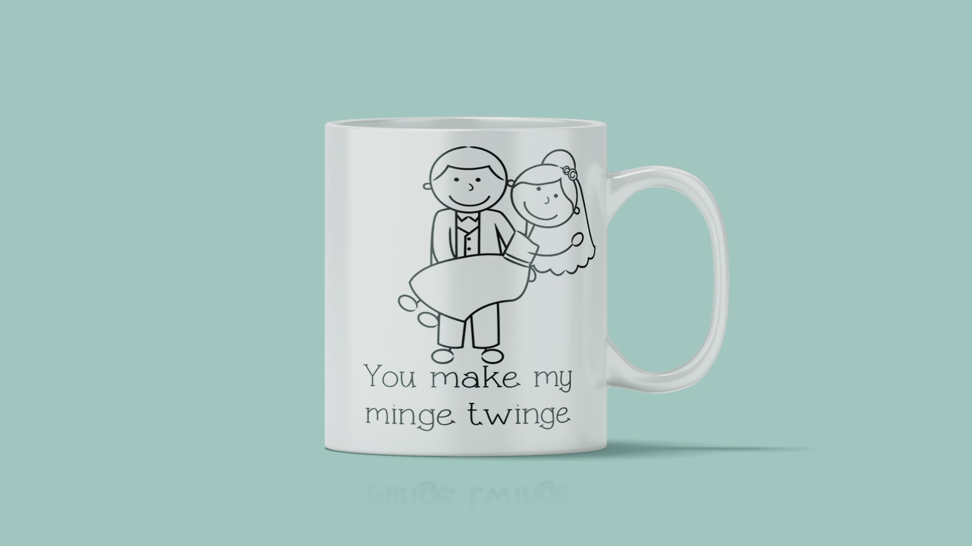 You Make My Minge Twinge - Wedding Mug