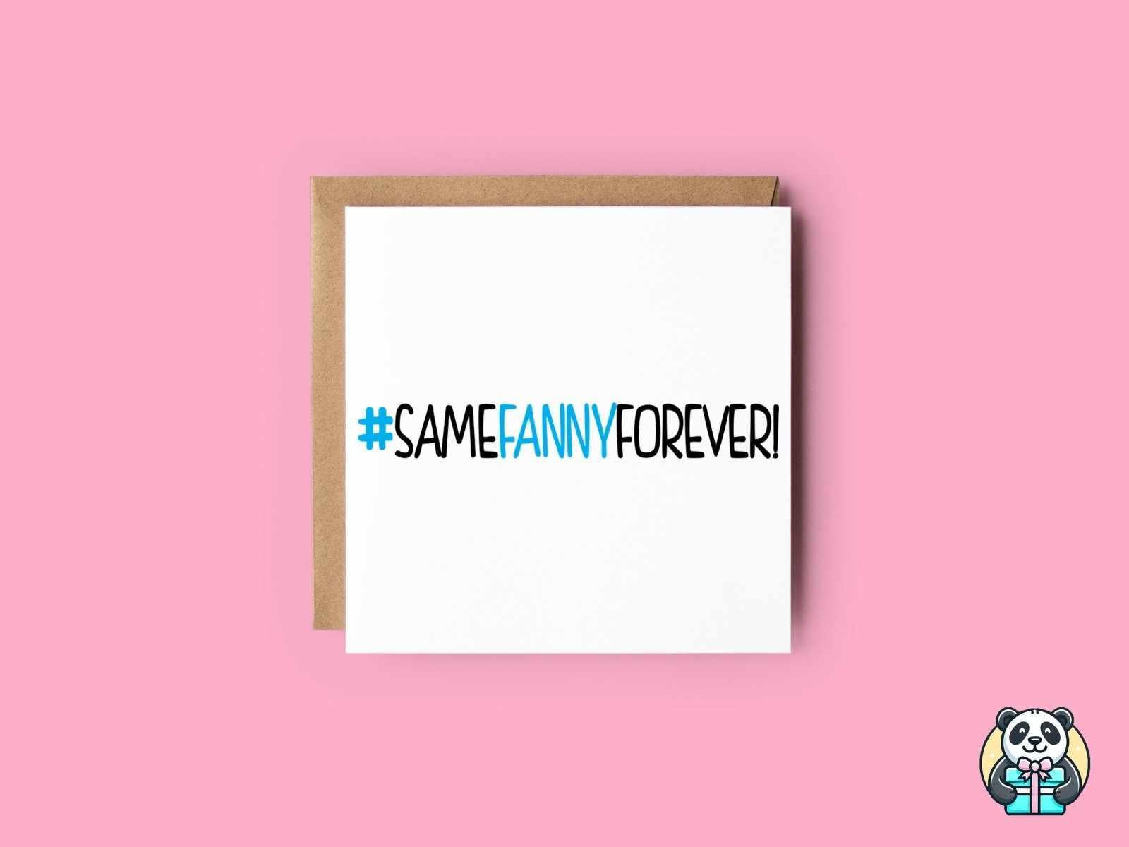 #Same Fanny Forever Greetings Card - The Gifted Panda