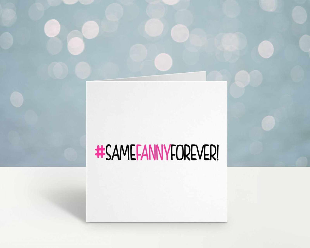#Same Fanny Forever Greetings Card - The Gifted Panda