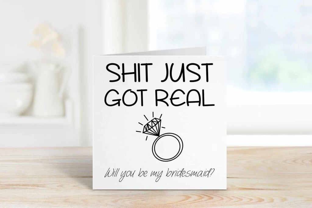 Shit Just Got Real Bridesmaid Greetings Card - The Gifted Panda