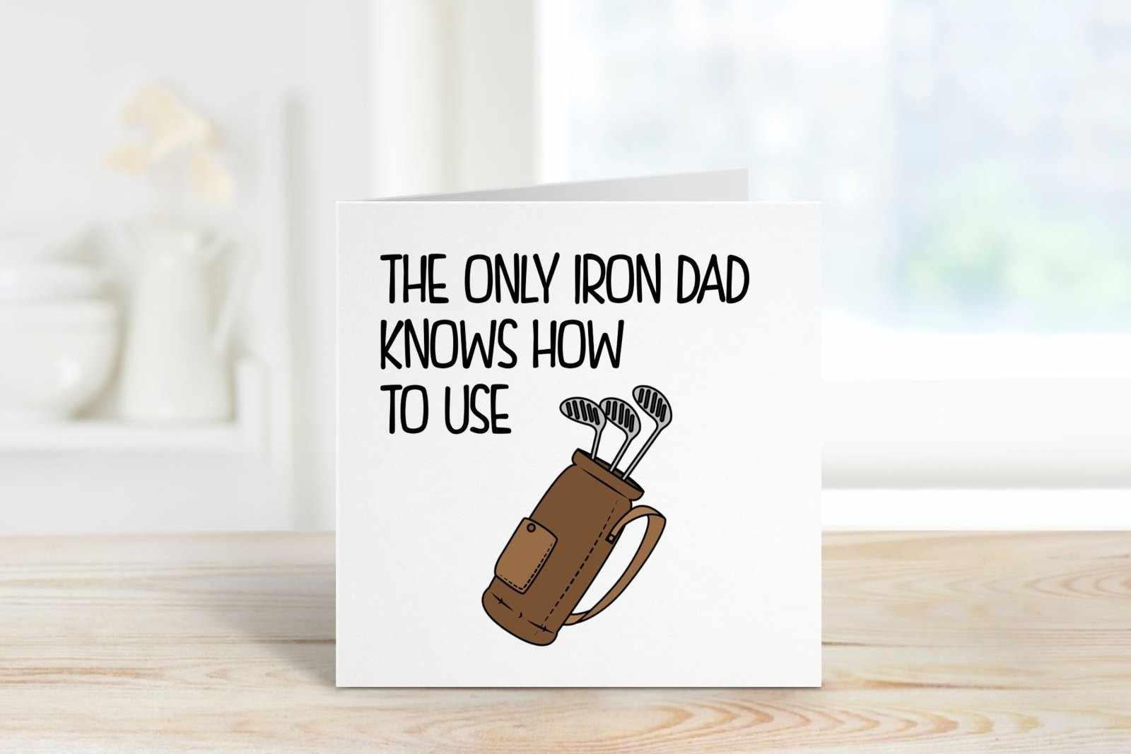 The Only Iron Dad Knows How To Use Greetings Card - The Gifted Panda