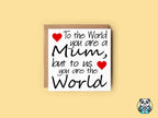 To The World You Are A Mum Card - The Gifted Panda