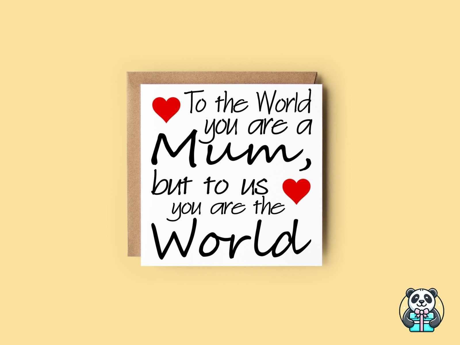 To The World You Are A Mum Card - The Gifted Panda