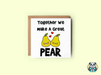 Together We Make A Great Pear - Greetings Card - The Gifted Panda