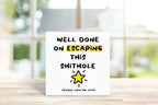 Well Done On Escaping This Shithole Card - The Gifted Panda