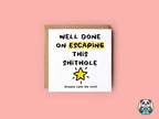 Well Done On Escaping This Shithole Card - The Gifted Panda