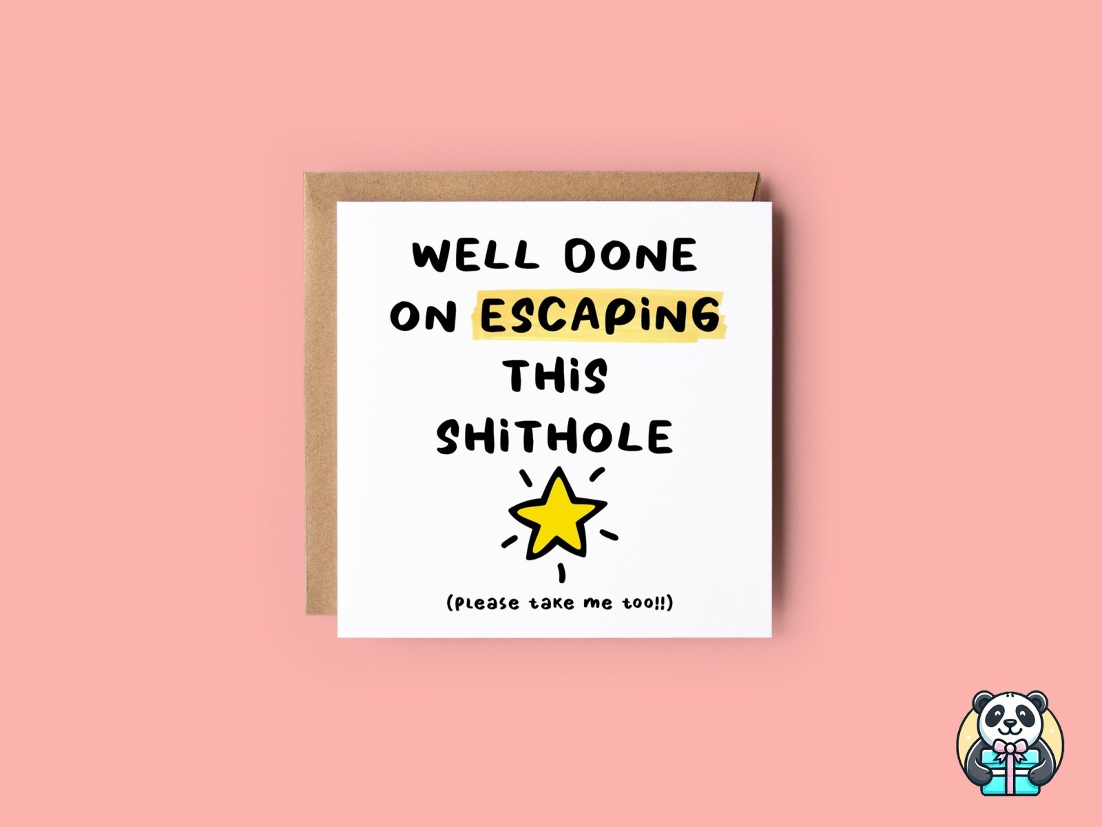 Well Done On Escaping This Shithole Card - The Gifted Panda