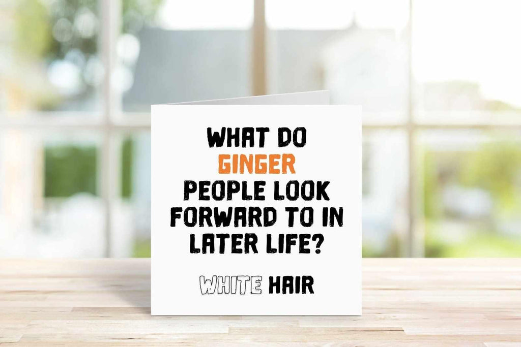 What Do Gingers Look Forward To Greetings Card - The Gifted Panda