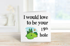 Would Love To Be Your 19th Hole Card - The Gifted Panda