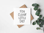 You Clever Little Shit Greetings Card - The Gifted Panda