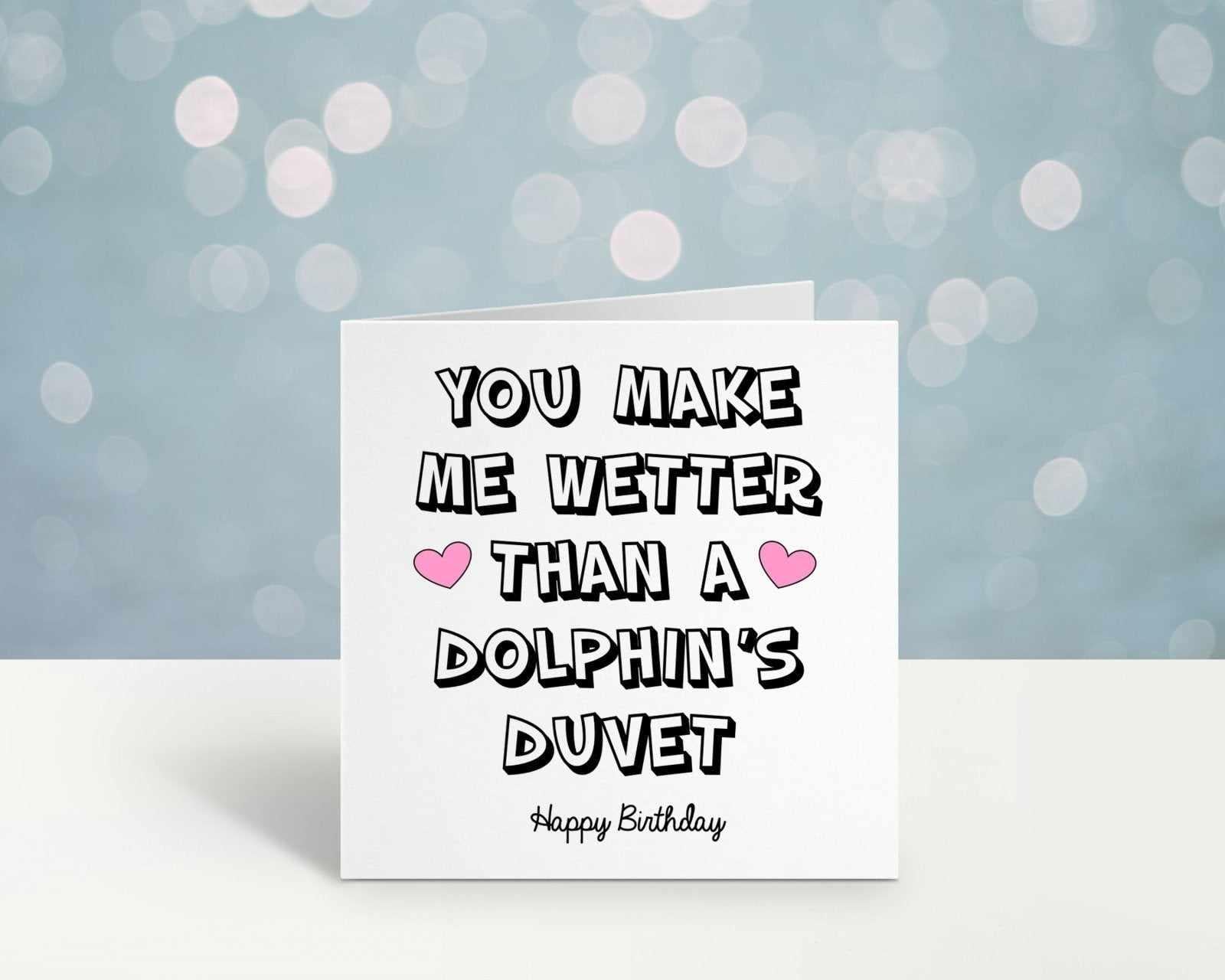 You Make Me Wetter Than A Dolphins Duvet Happy Birthday Card Secondary image