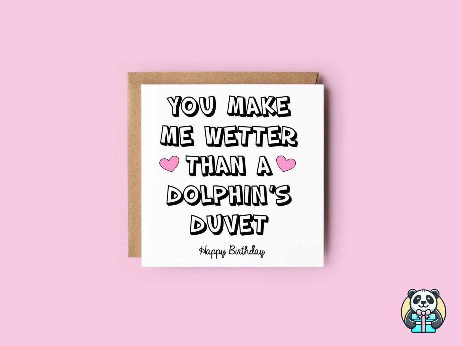 You Make Me Wetter Than A Dolphins Duvet Happy Birthday Card - The Gifted Panda Main image