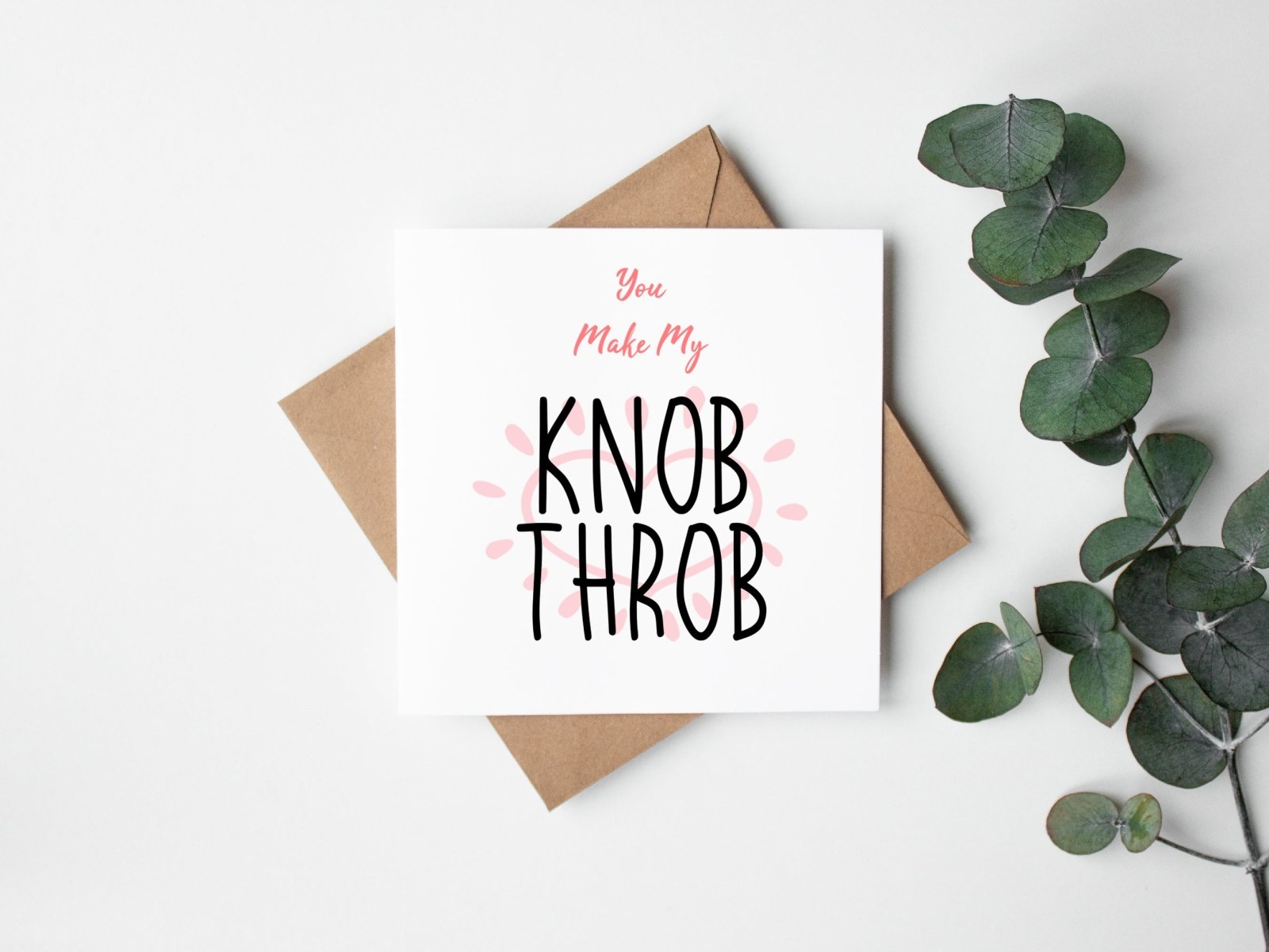 You Make My Knob Throb Greetings Card Secondary image
