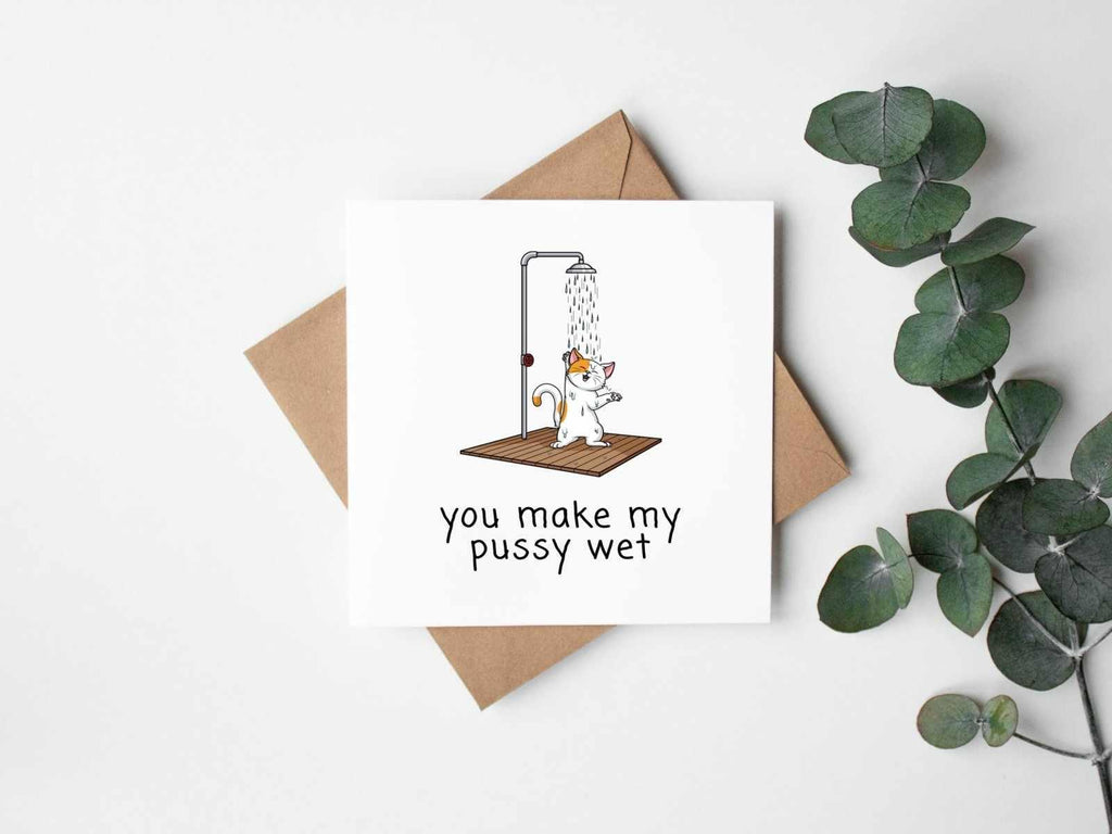 You Make My Pussy Wet Greetings Card - The Gifted Panda