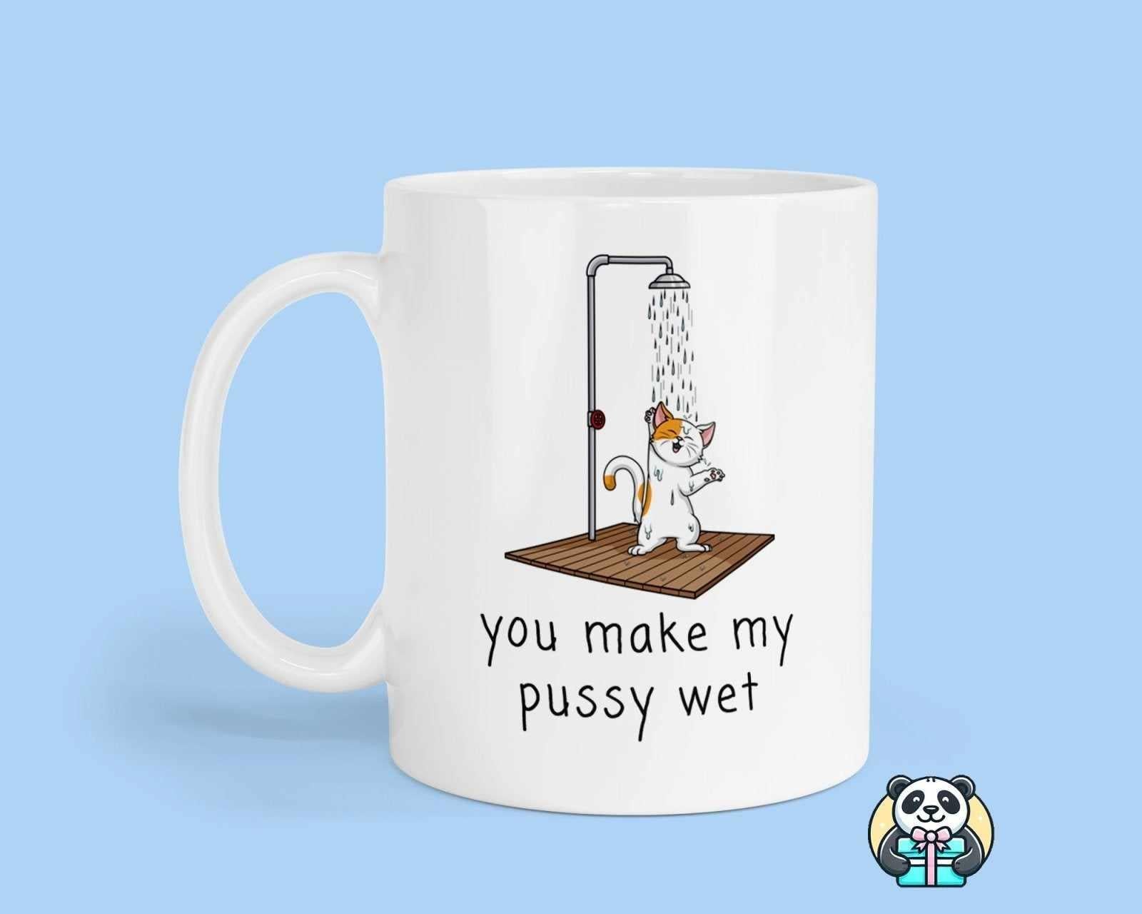 You Make My Pussy Wet - Mug - The Gifted Panda Main image