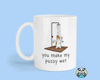 You Make My Pussy Wet - Mug - The Gifted Panda