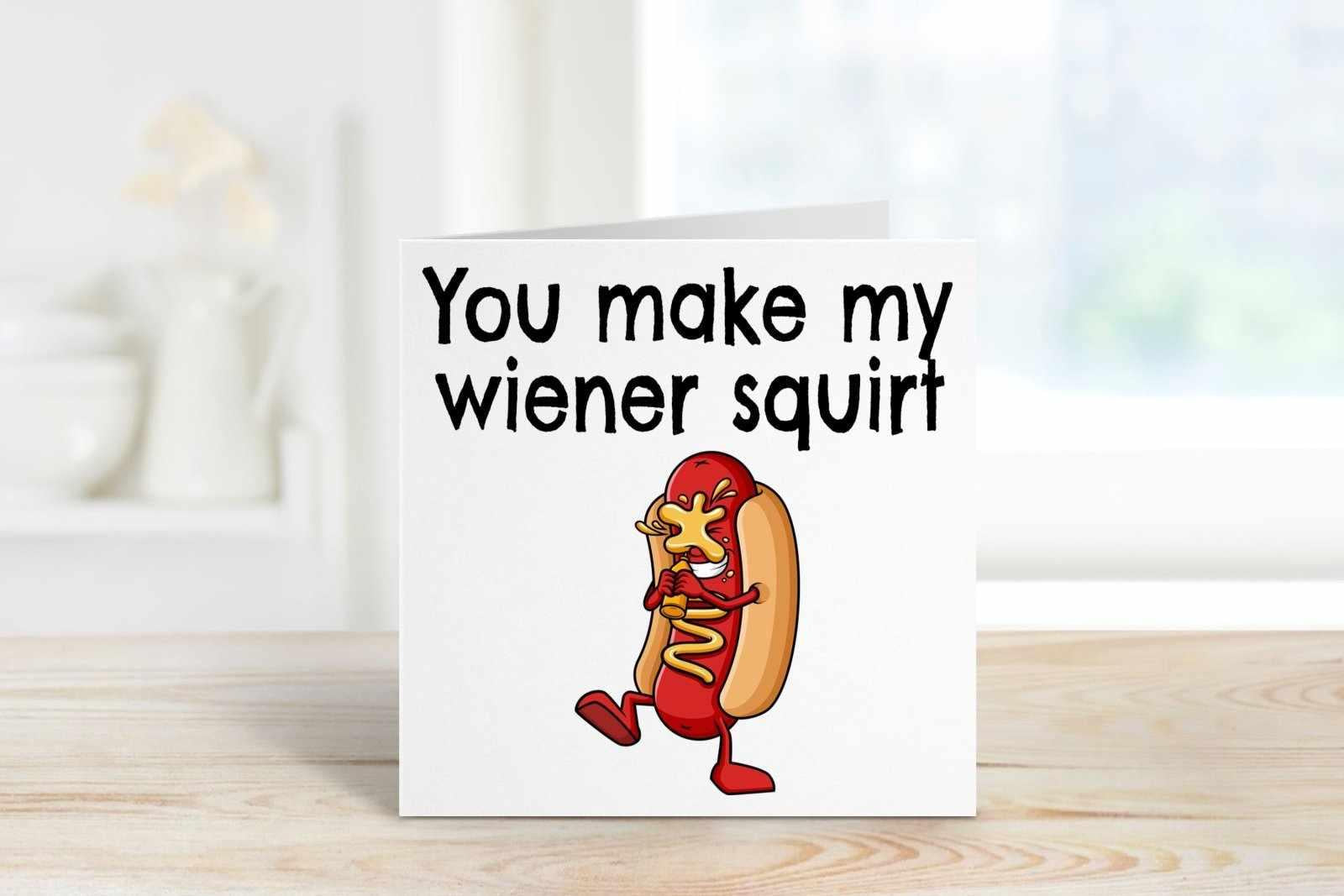 You Make My Wiener Squirt Card Secondary image