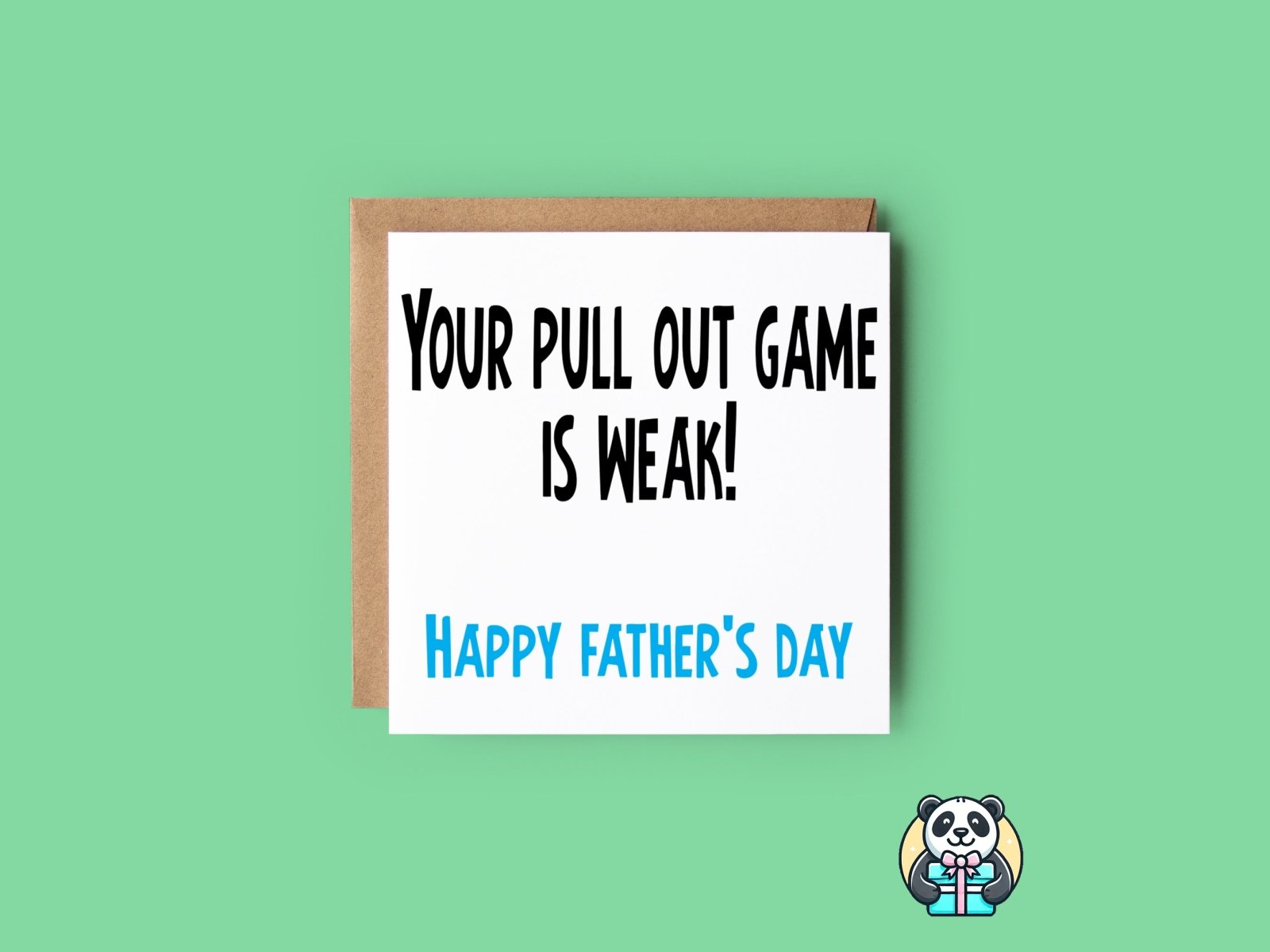 Your Pull Out Game Is Weak - Happy Father's Day Card - The Gifted Panda