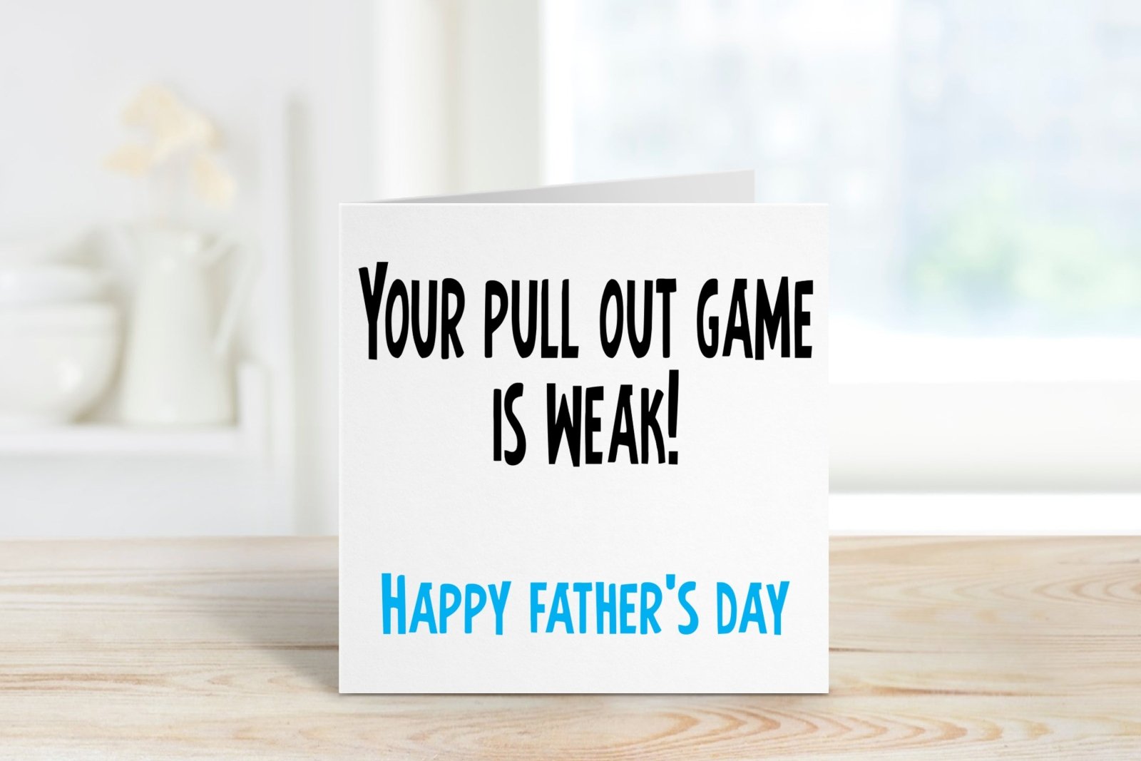 Your Pull Out Game Is Weak - Happy Father's Day Card - The Gifted Panda